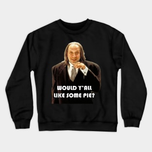 Hanson would y'all like some pie? Crewneck Sweatshirt